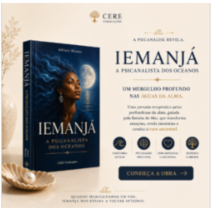 Yemanjá - A Psicanalista dos Oceanos - Coleção “Cura Ancestral Psicanálise com os Orixás”